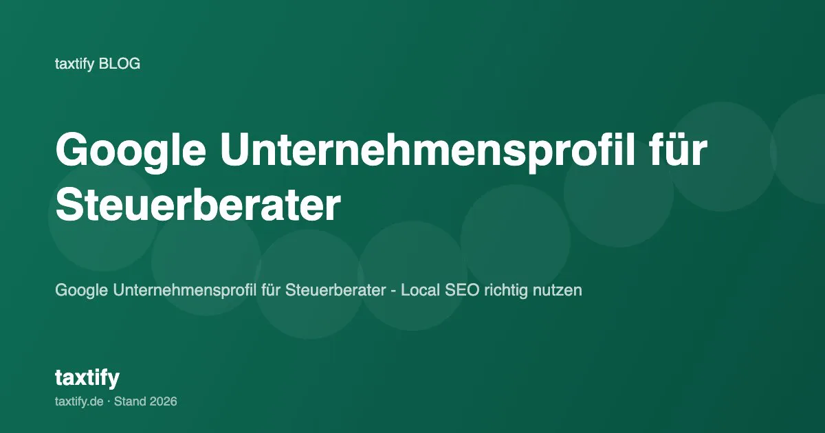 Google Unternehmensprofil für Steuerberater – Local SEO richtig nutzen
