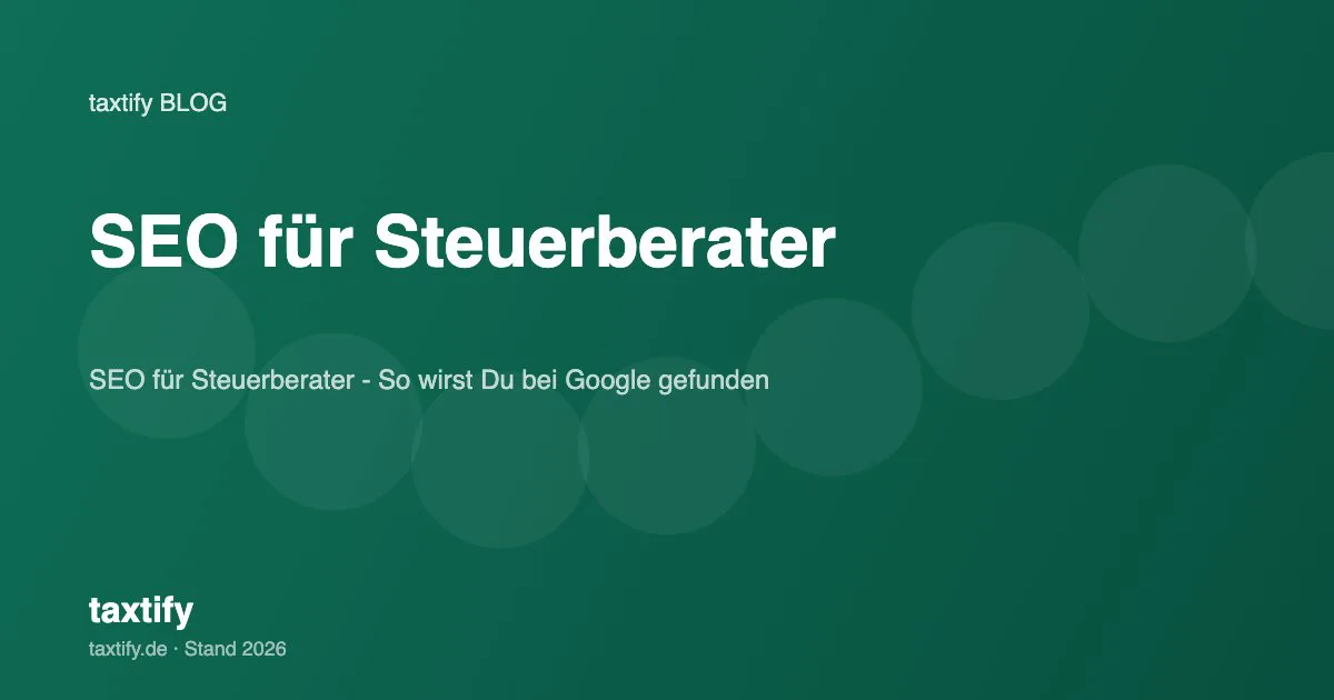 SEO für Steuerberater – So wirst Du bei Google gefunden