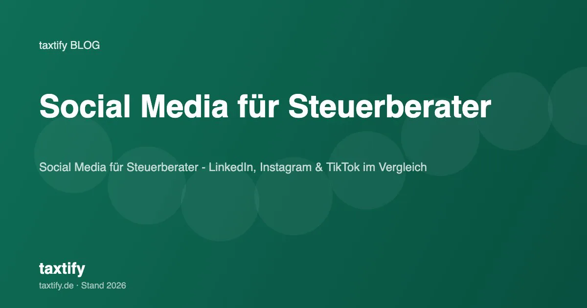 Social Media für Steuerberater – LinkedIn, Instagram & TikTok im Vergleich