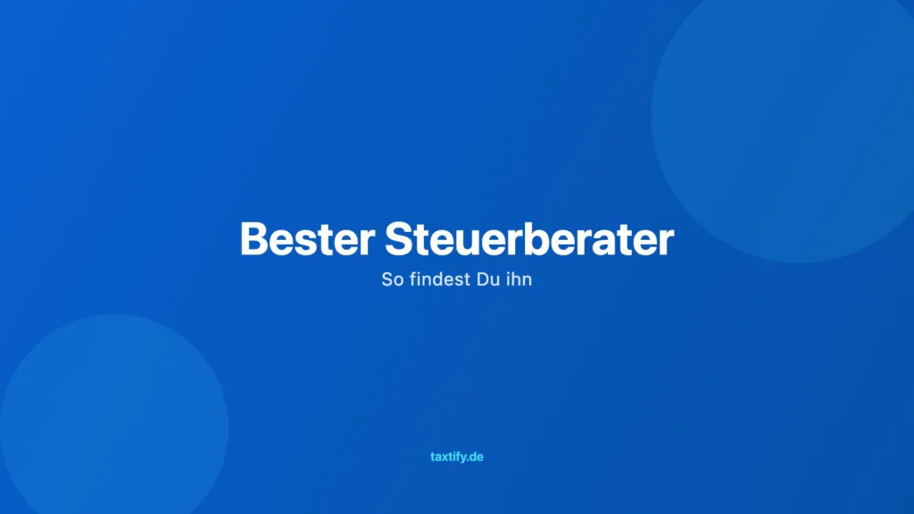 Bester Steuerberater – So findest Du ihn